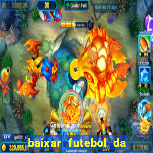 baixar futebol da hora 3.7 atualizado